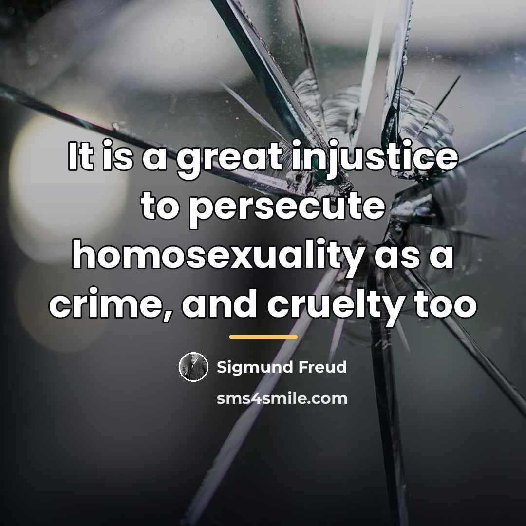 “It is a great injustice to persecute homosexuality as a…” quote by Sigmund Freud