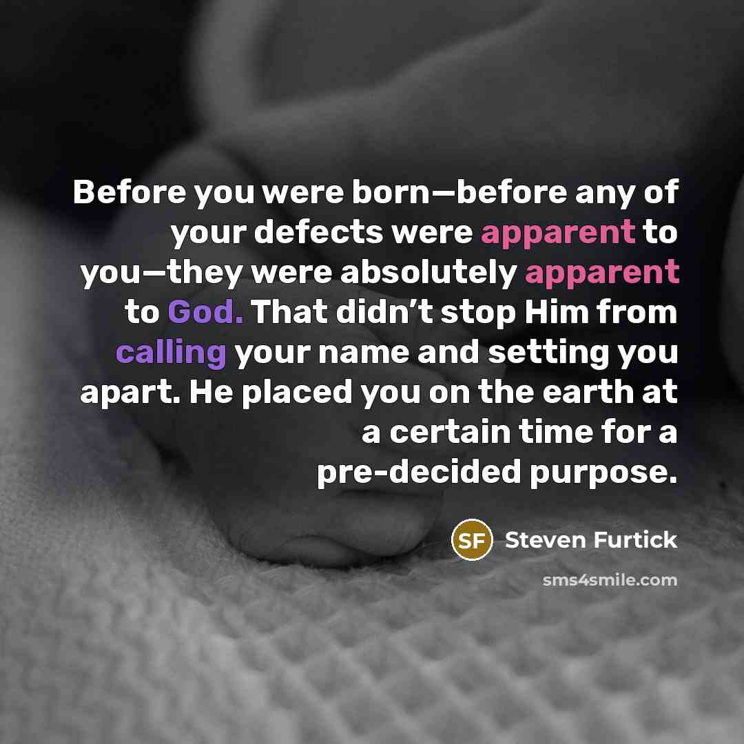 “Before you were born—before any of your defects were apparent…” quote by Steven Furtick