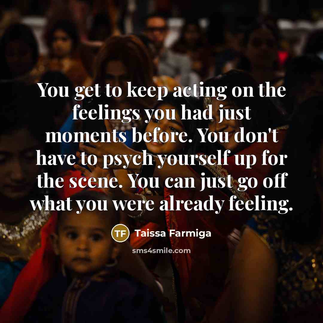 “You get to keep acting on the feelings you had…” quote by Taissa Farmiga