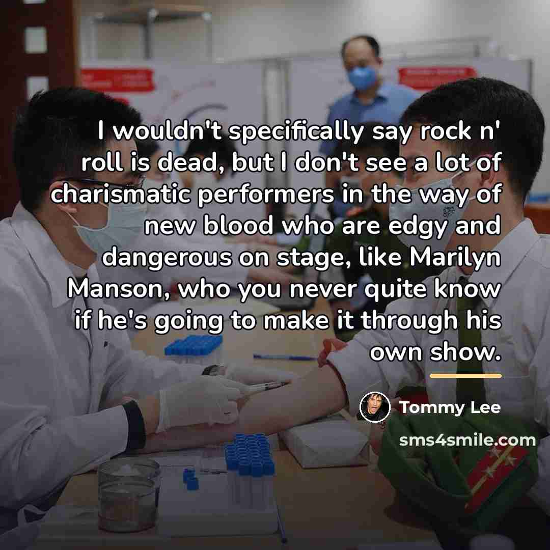 “I wouldn't specifically say rock n' roll is dead, but…” quote by Tommy Lee