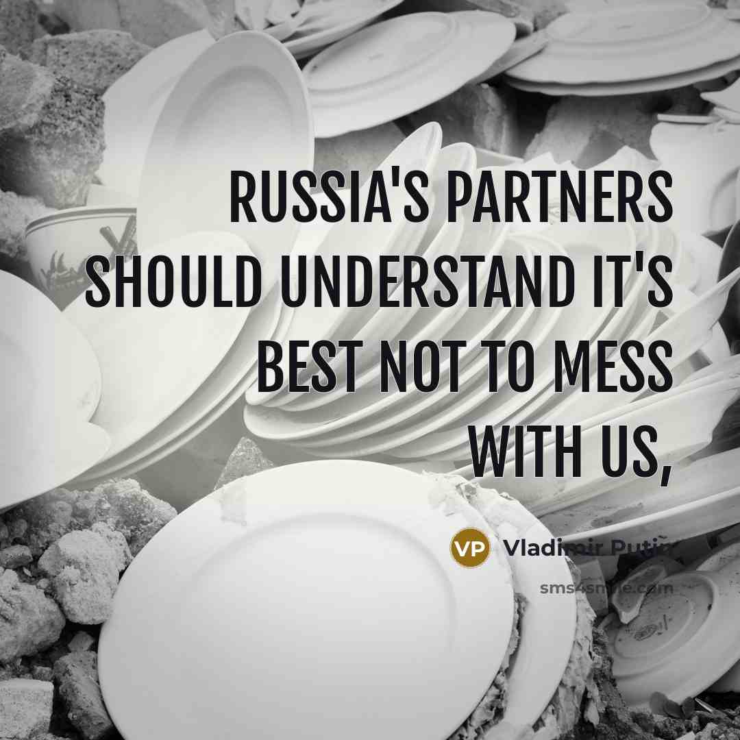 “Russia's partners should understand it's best not to mess with…” quote by Vladimir Putin