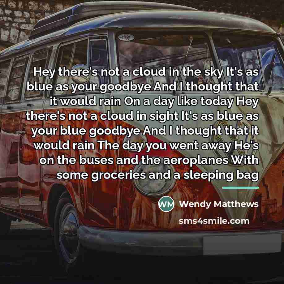 “Hey there's not a cloud in the sky It's as…” quote by Wendy Matthews