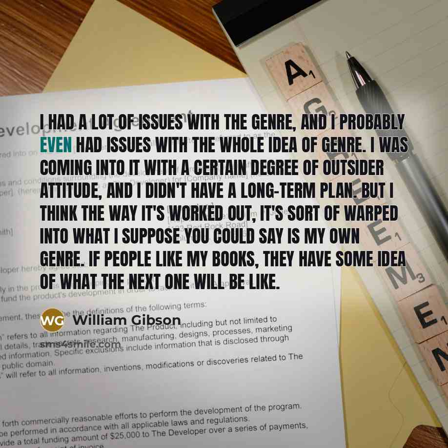 “I had a lot of issues with the genre, and…” quote by William Gibson