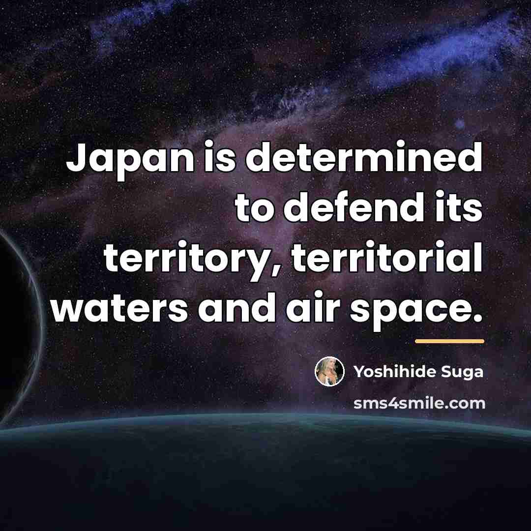 “Japan is determined to defend its territory, territorial waters and…” quote by Yoshihide Suga