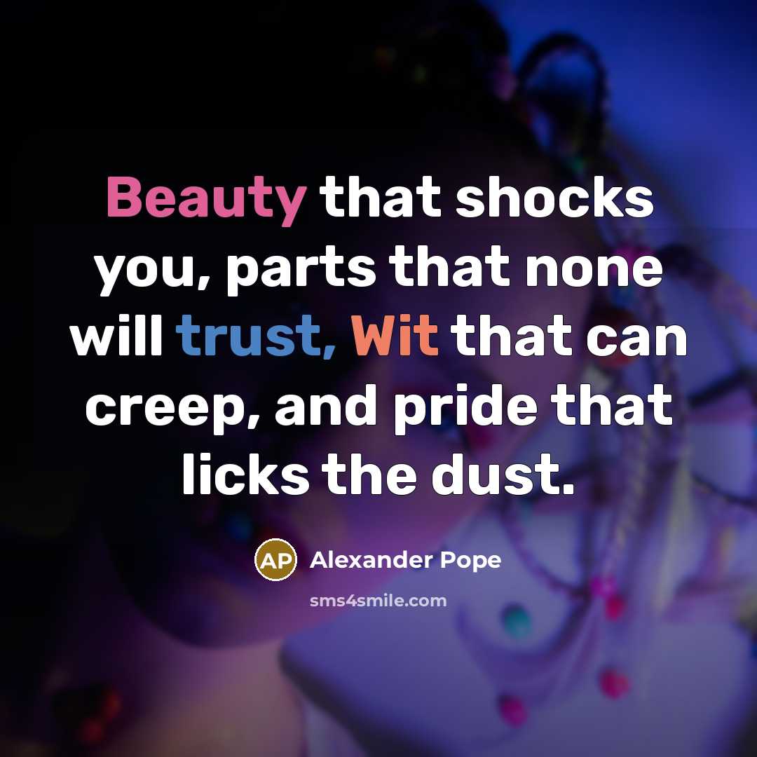 “Beauty that shocks you, parts that none will trust, Wit…” quote by Alexander Pope