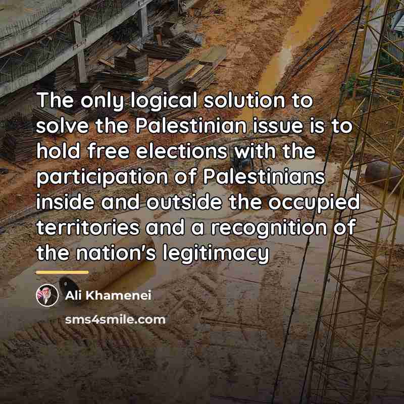 “The only logical solution to solve the Palestinian issue is…” quote by Ali Khamenei