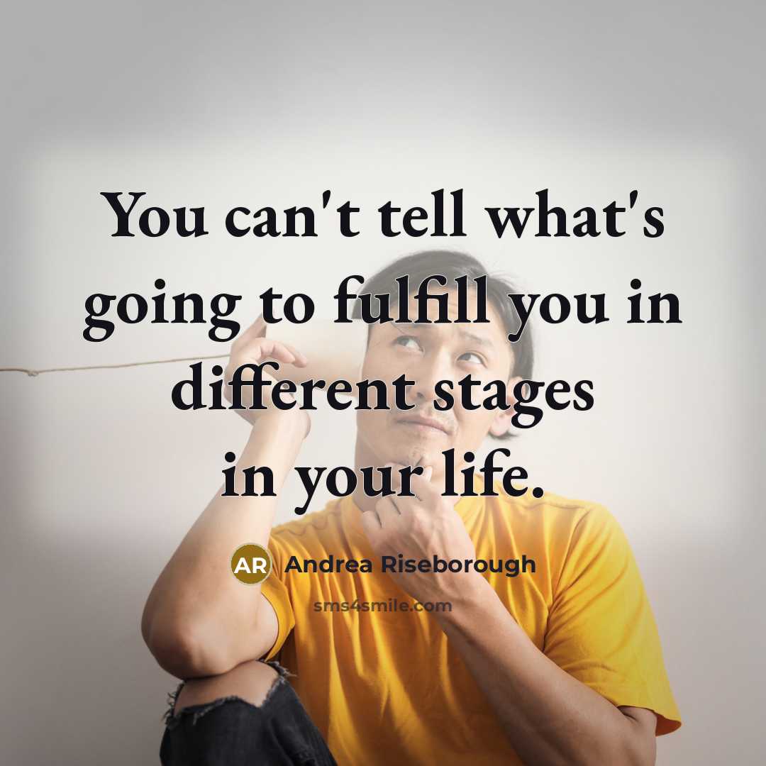 “You can't tell what's going to fulfill you in different…” quote by Andrea Riseborough