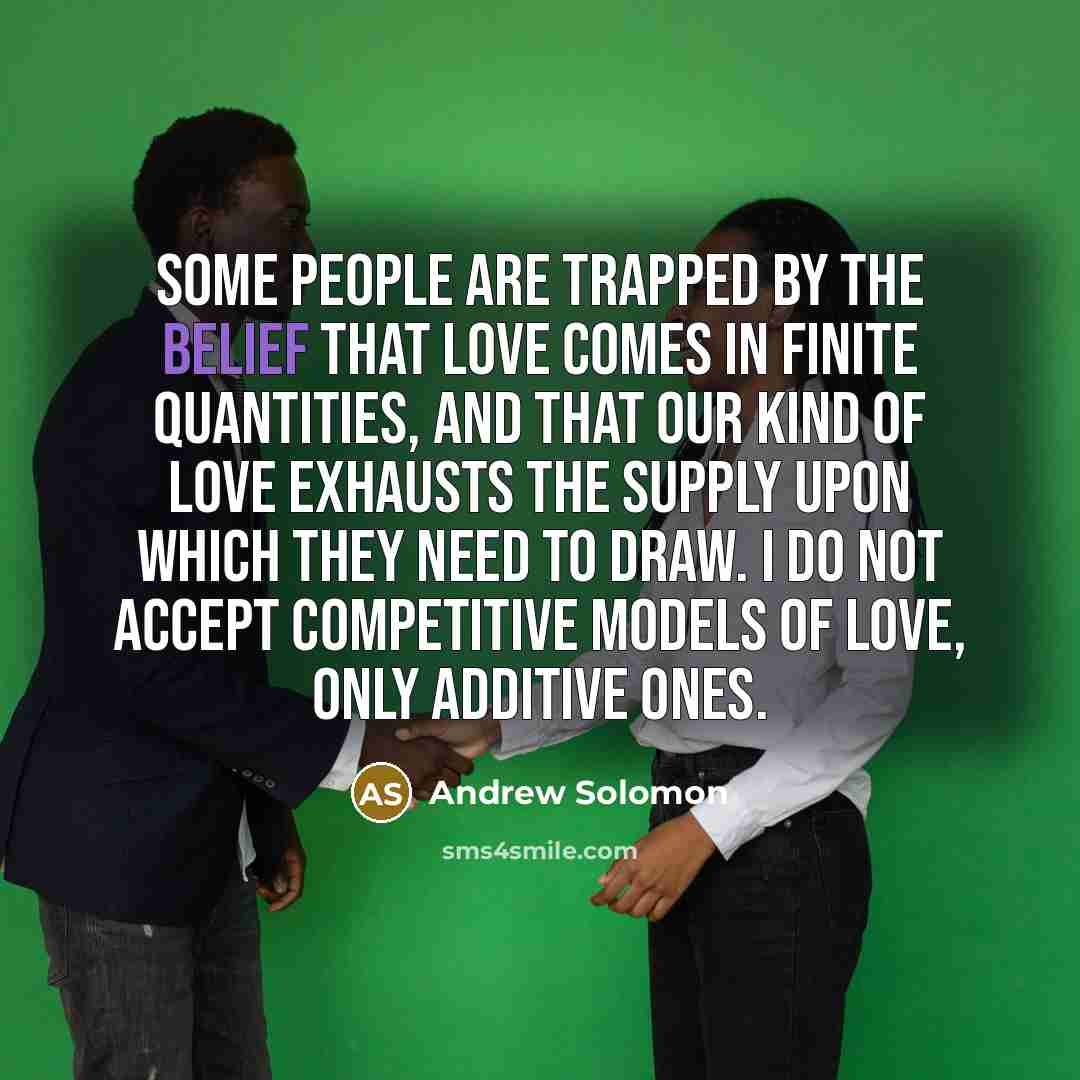 “Some people are trapped by the belief that love comes…” quote by Andrew Solomon