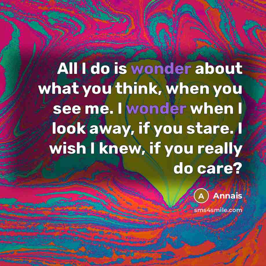 “All I do is wonder about what you think, when…” quote by Annais