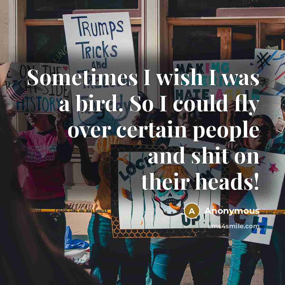 “Sometimes I wish I was a bird. So I could…” quote by Anonymous