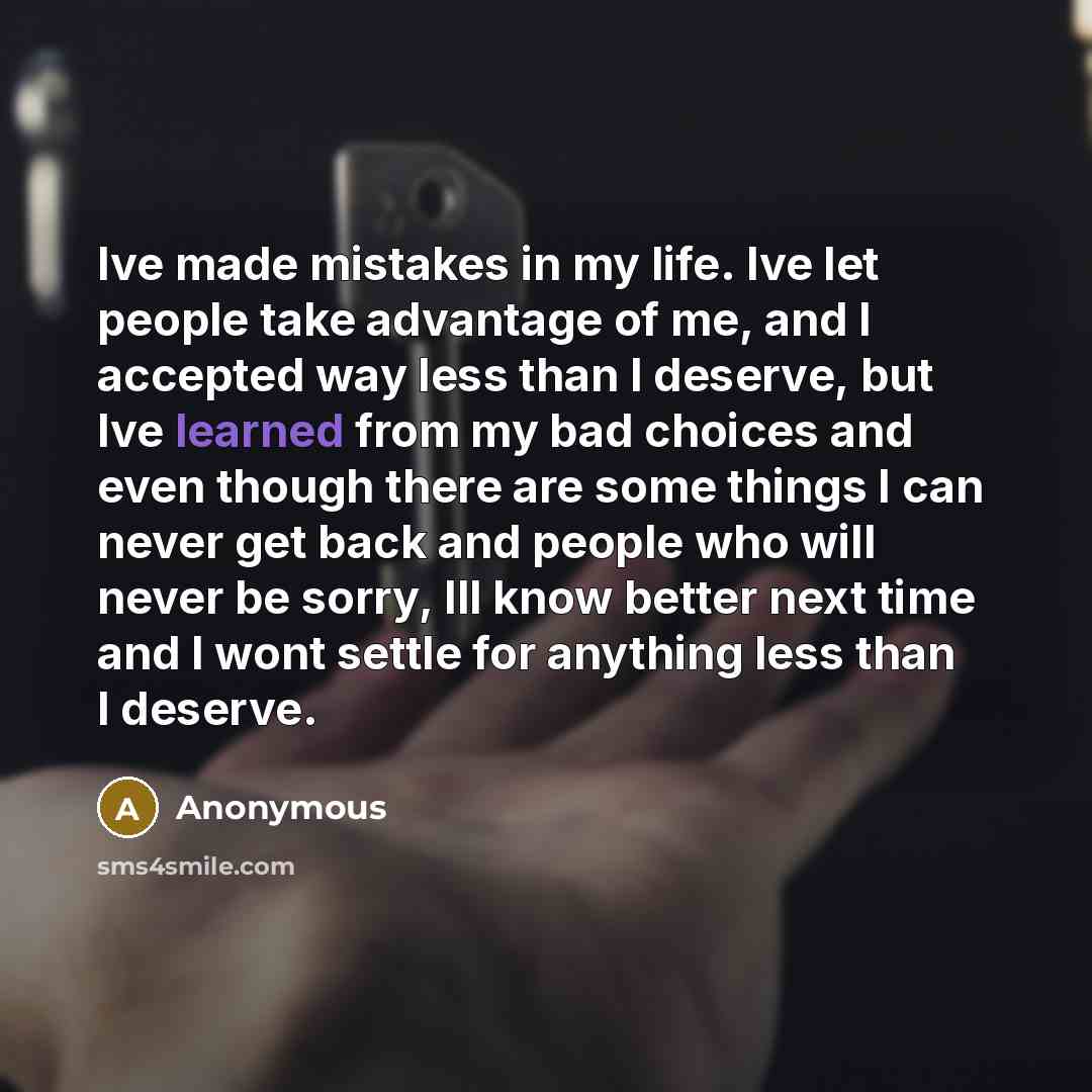 “Ive made mistakes in my life. Ive let people take…” quote by Anonymous