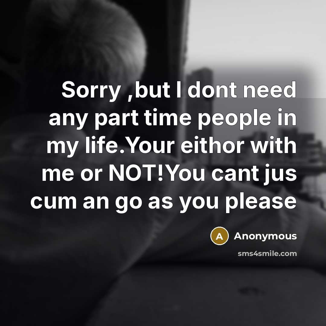 “Sorry ,but I dont need any part time people in…” quote by Anonymous