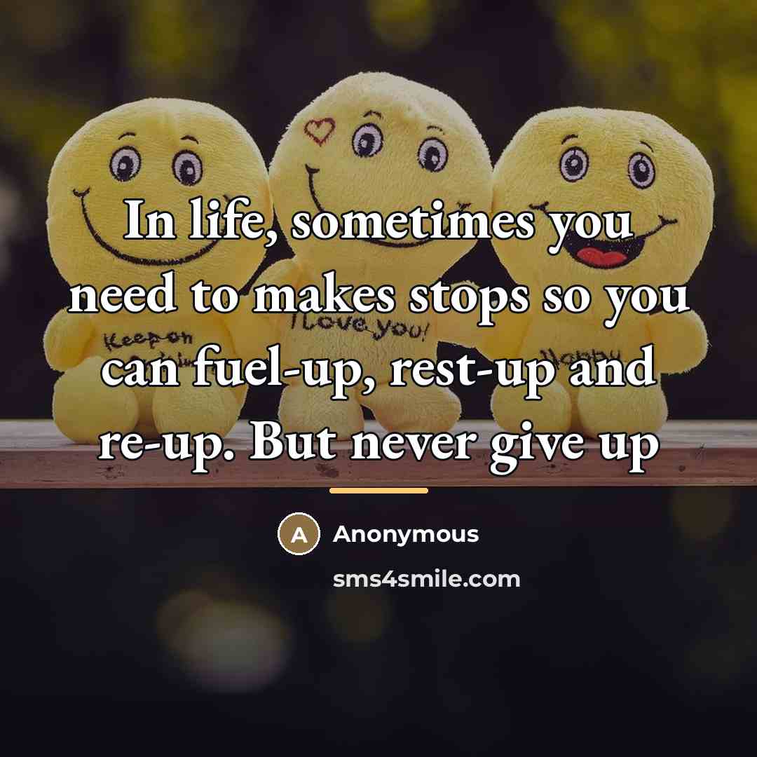 “In life, sometimes you need to makes stops so you…” quote by Anonymous