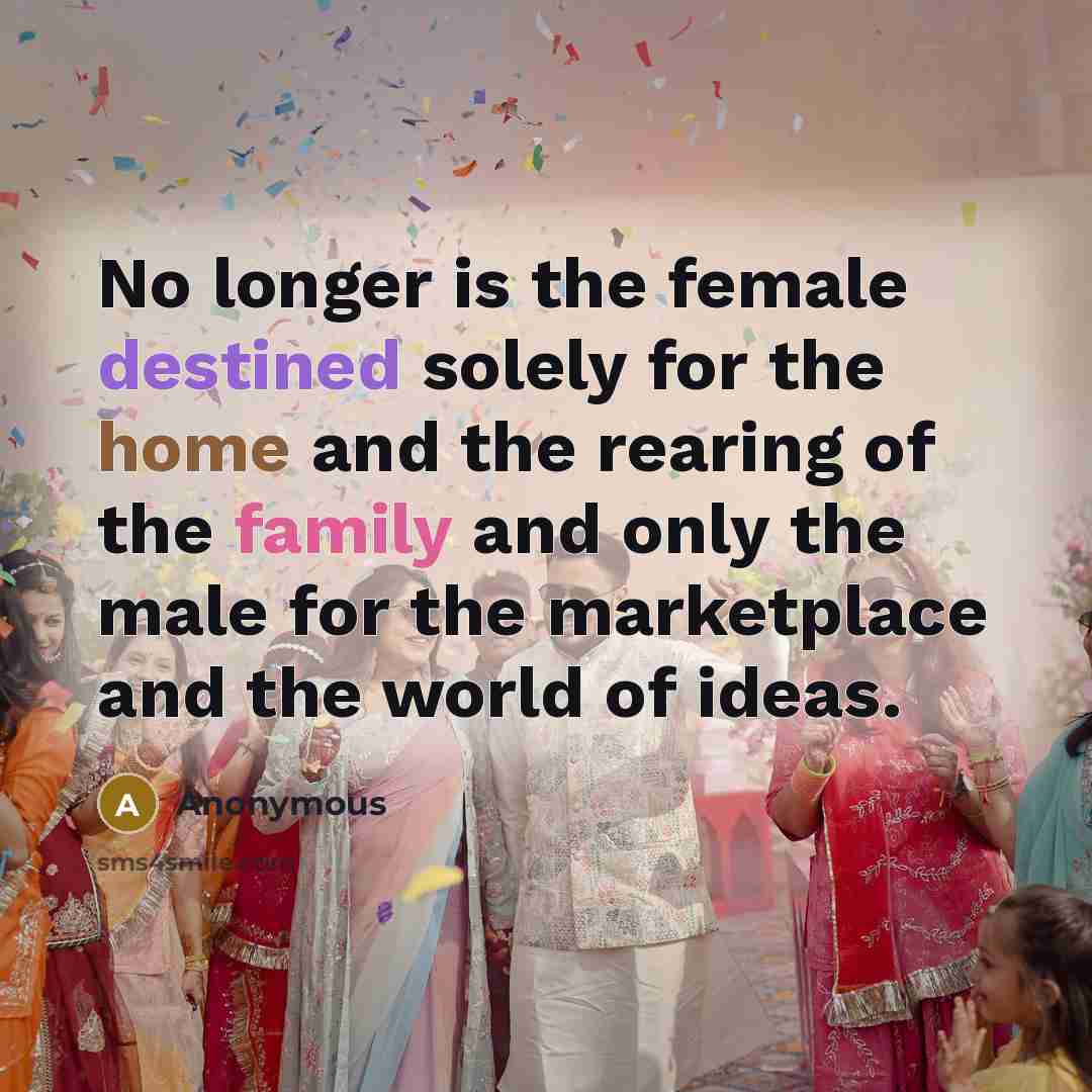 “No longer is the female destined solely for the home…” quote by Anonymous