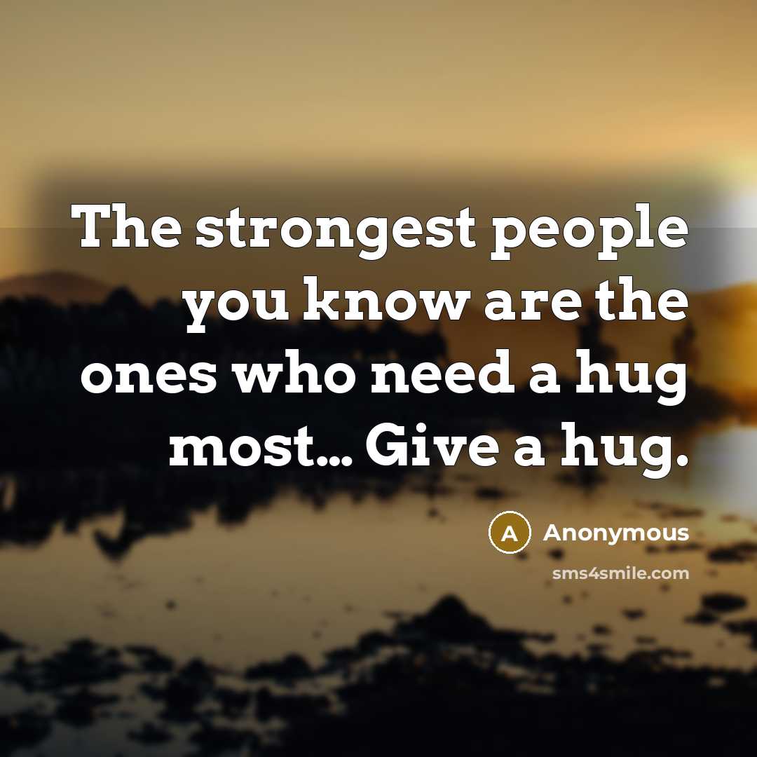 “The strongest people you know are the ones who need…” quote by Anonymous