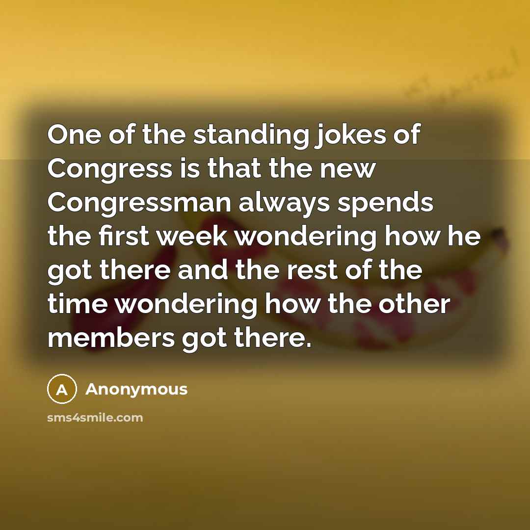 “One of the standing jokes of Congress is that the…” quote by Anonymous