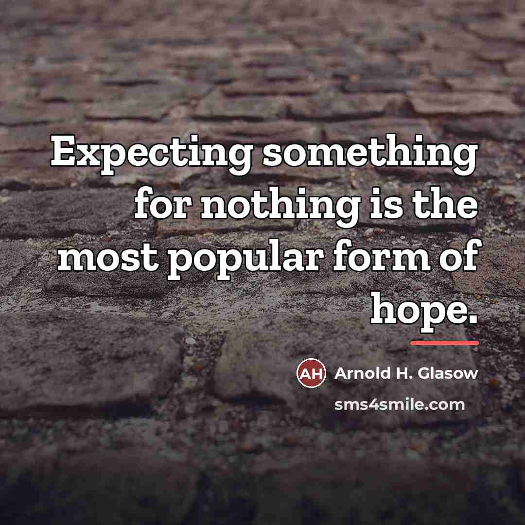 “Expecting something for nothing is the most popular form of…” quote by Arnold H. Glasow