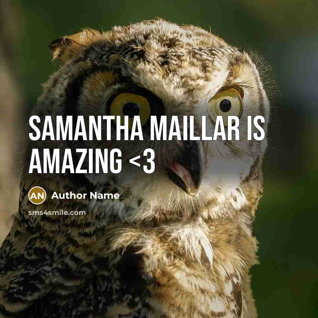“Samantha maillar is amazing” quote by Author Name