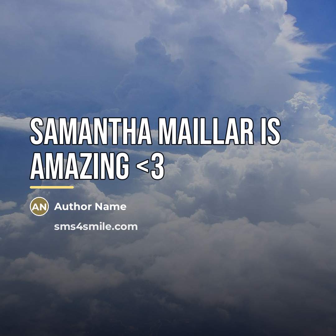 “Samantha maillar is amazing…” quote by Author Name