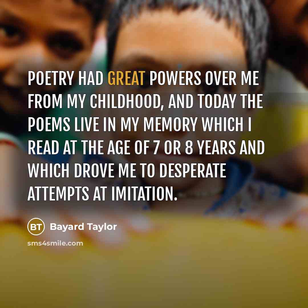 “Poetry had great powers over me from my childhood, and…” quote by Bayard Taylor