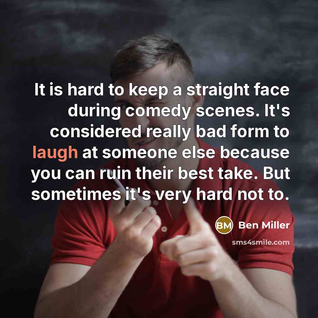 “It is hard to keep a straight face during comedy…” quote by Ben Miller