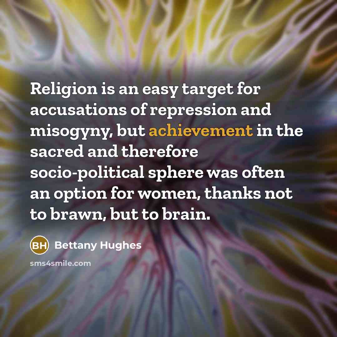 “Religion is an easy target for accusations of repression and…” quote by Bettany Hughes
