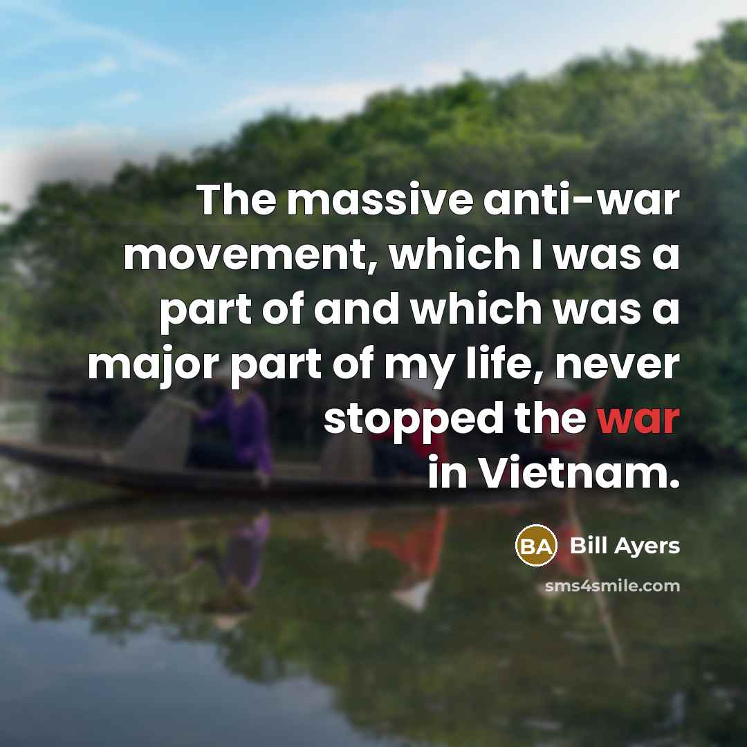“The massive anti-war movement, which I was a part of…” quote by Bill Ayers