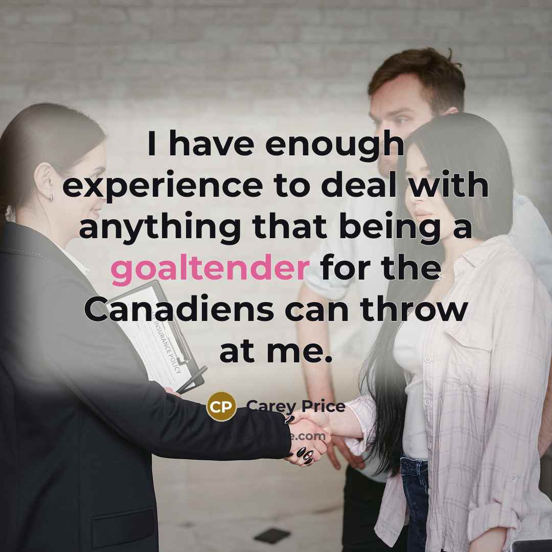 “I have enough experience to deal with anything that being…” quote by Carey Price