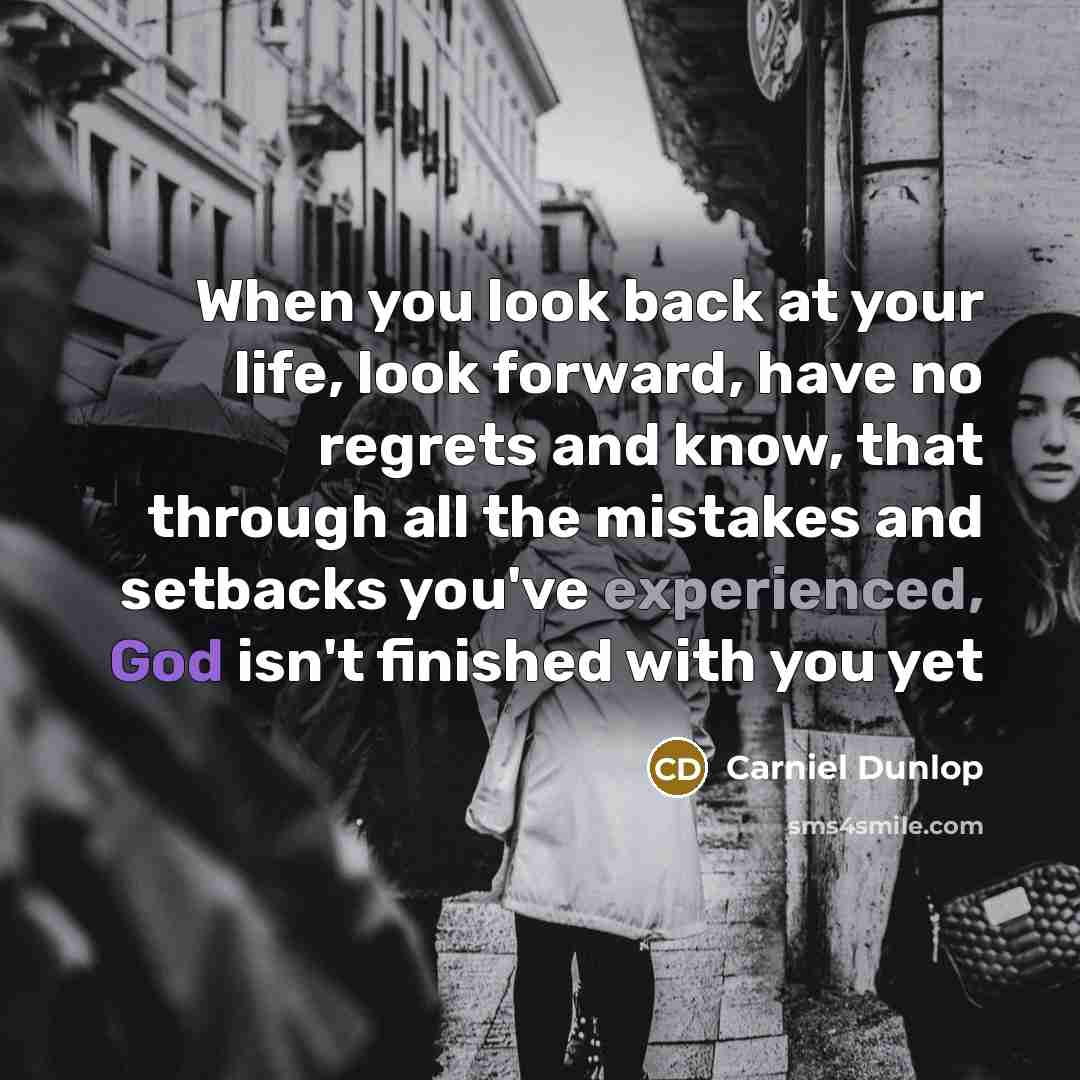 “When you look back at your life, look forward, have…” quote by Carniel Dunlop