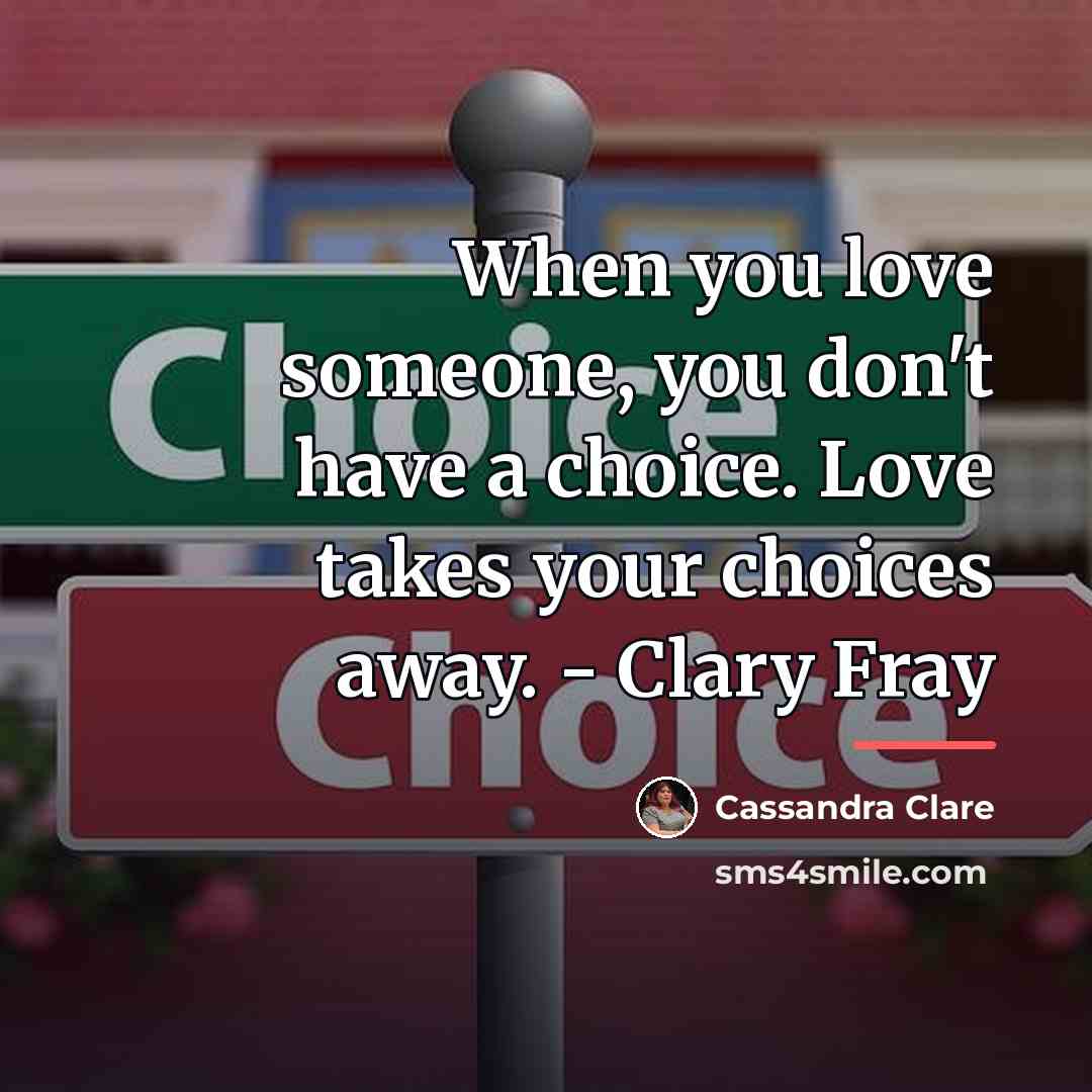 “When you love someone, you don't have a choice. Love…” quote by Cassandra Clare