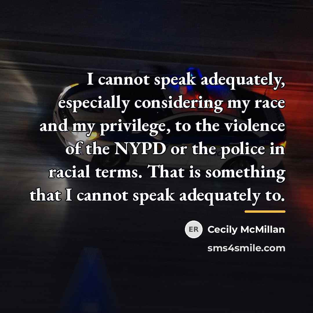 “I cannot speak adequately, especially considering my race and my…” quote by Cecily McMillan