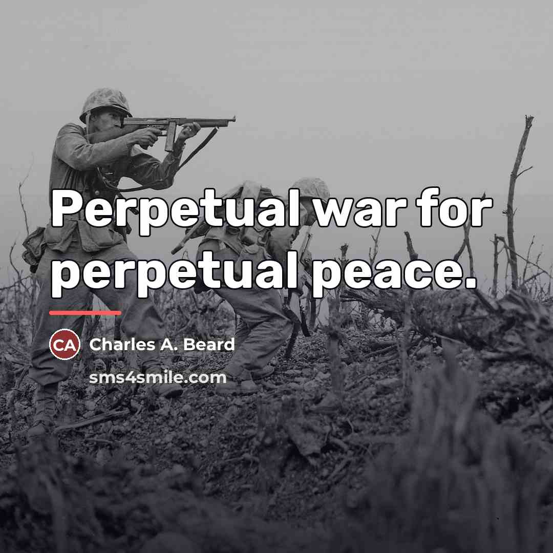 “Perpetual war for perpetual peace.…” quote by Charles A. Beard