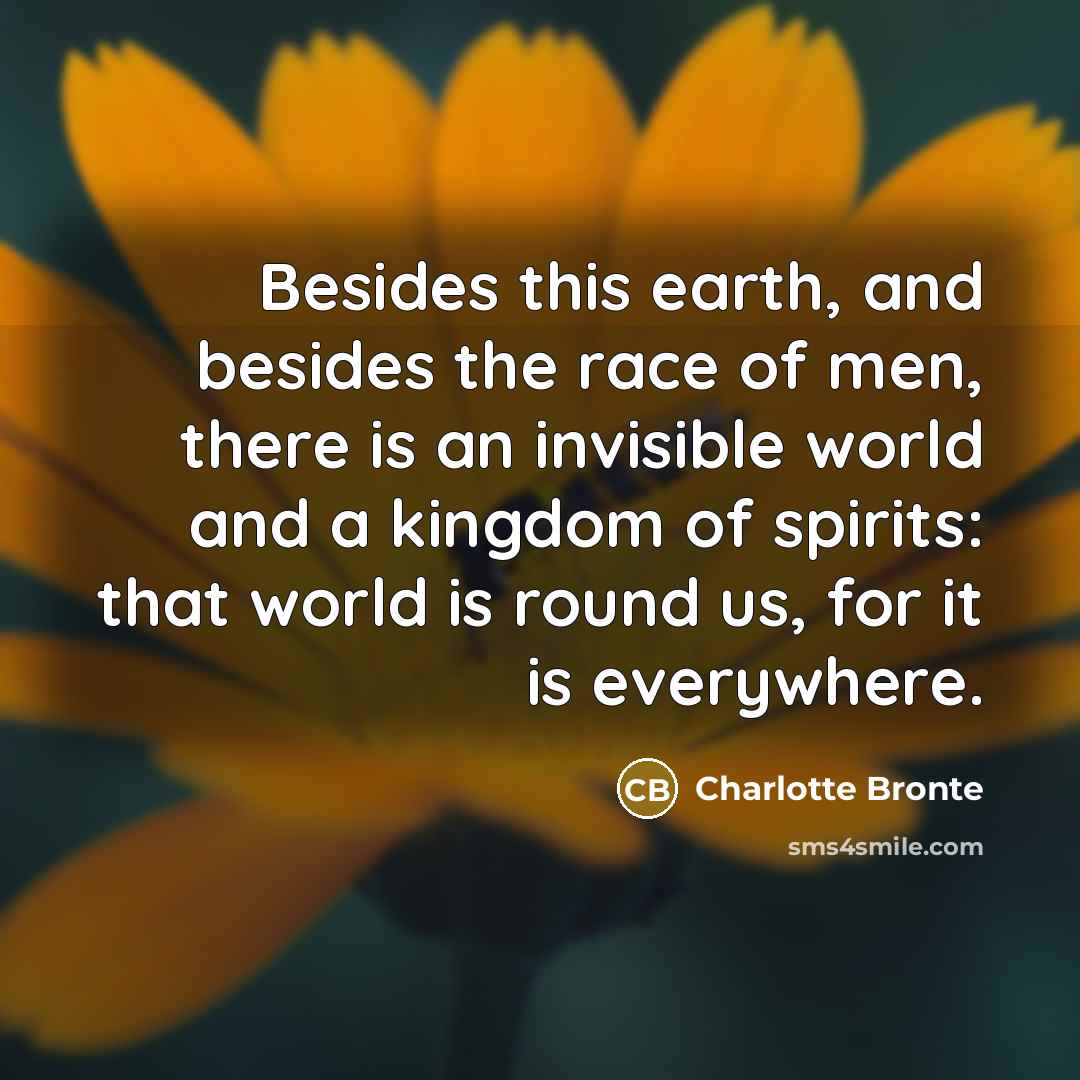 “Besides this earth, and besides the race of men, there…” quote by Charlotte Bronte