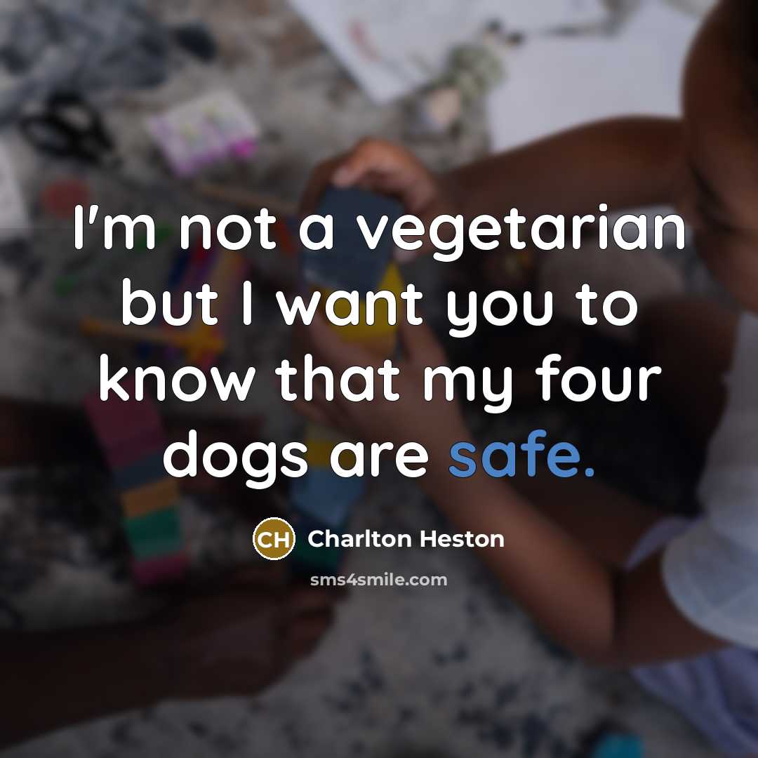 “I'm not a vegetarian but I want you to know…” quote by Charlton Heston