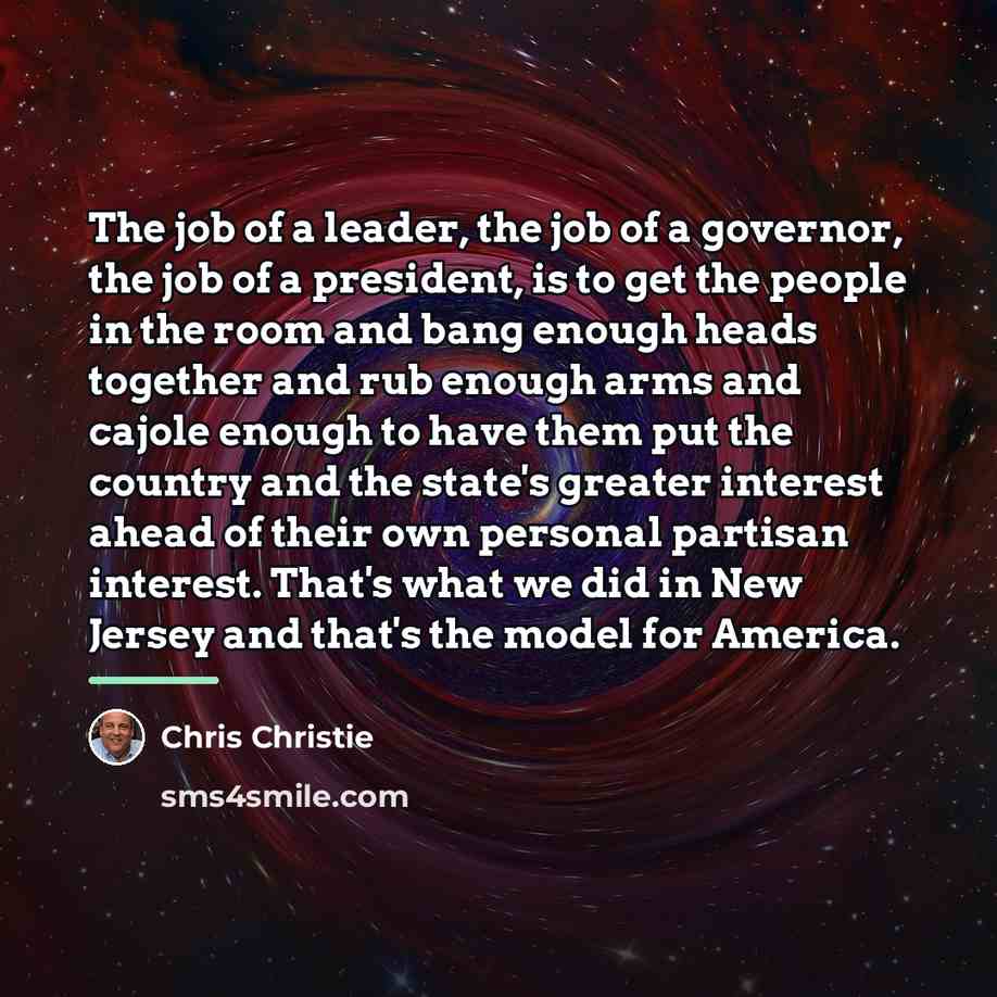 “The job of a leader, the job of a governor,…” quote by Chris Christie