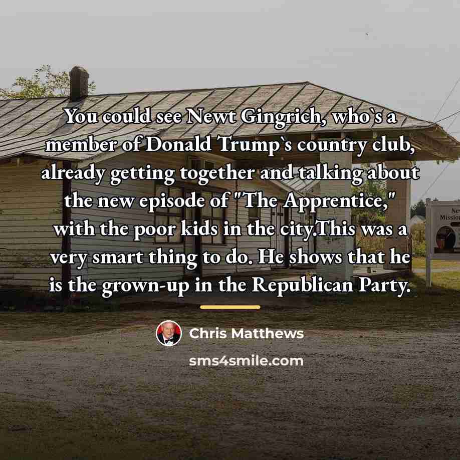 “You could see Newt Gingrich, who`s a member of Donald…” quote by Chris Matthews