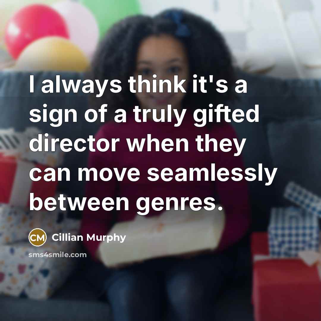 “I always think it's a sign of a truly gifted…” quote by Cillian Murphy