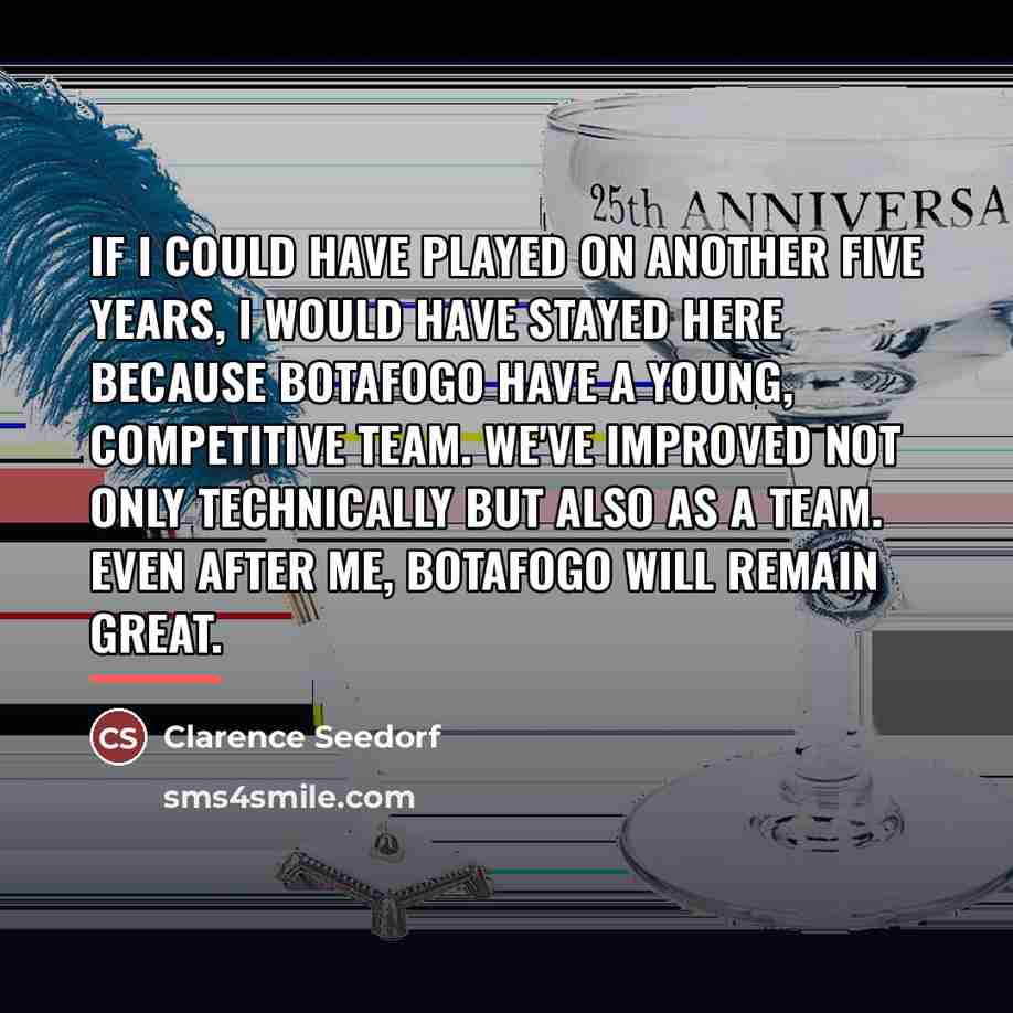 “If I could have played on another five years, I…” quote by Clarence Seedorf