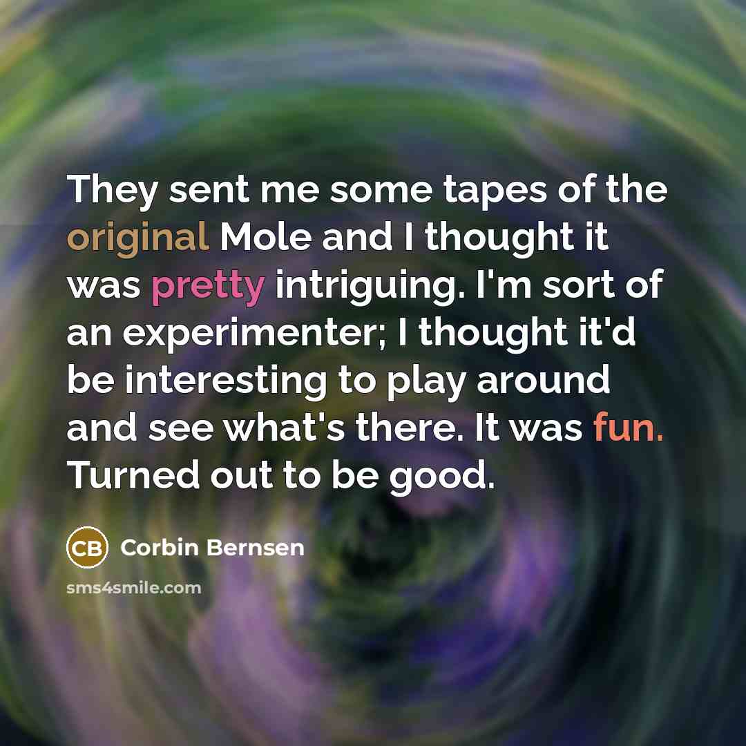 “They sent me some tapes of the original Mole and…” quote by Corbin Bernsen