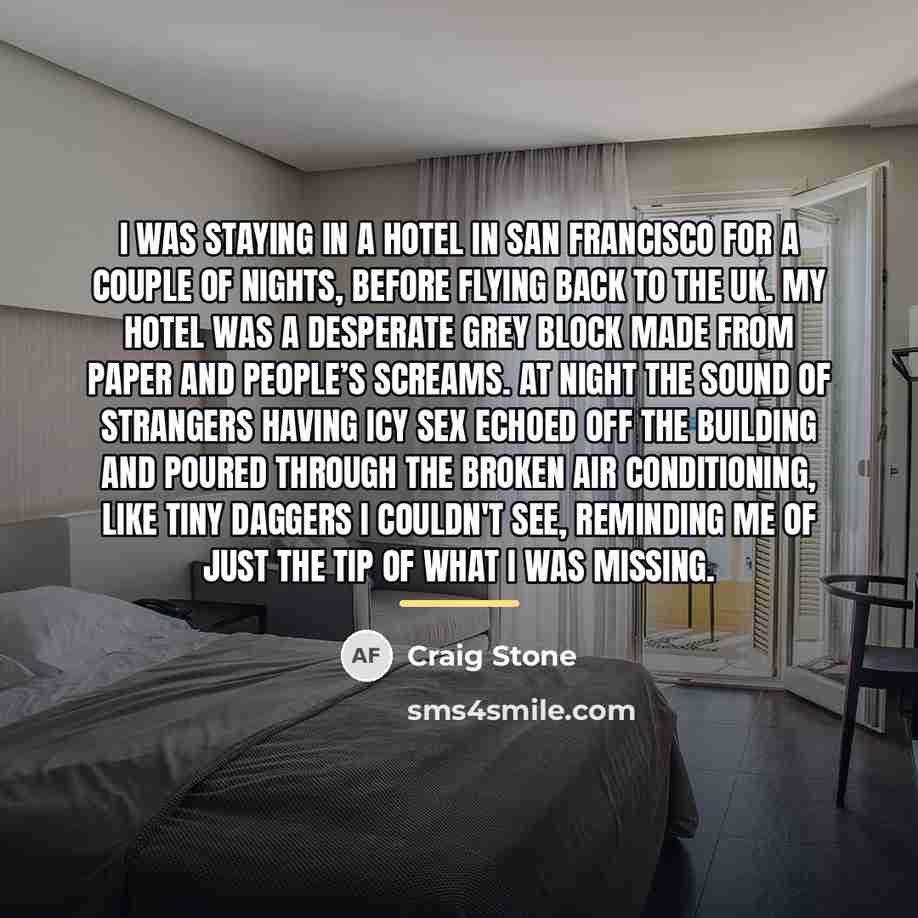 “I was staying in a hotel in San Francisco for…” quote by Craig Stone