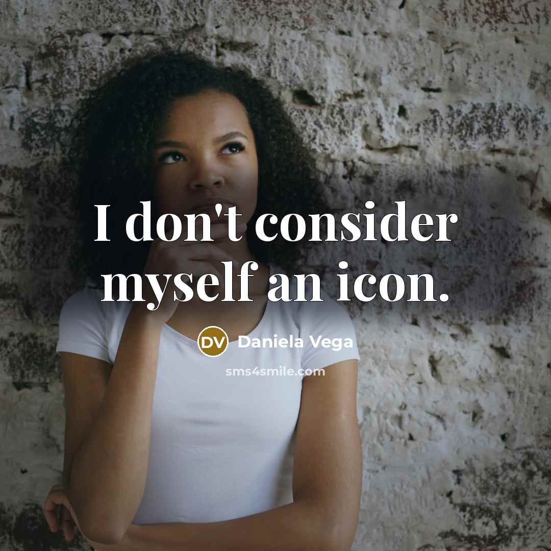 “I don't consider myself an icon.…” quote by Daniela Vega