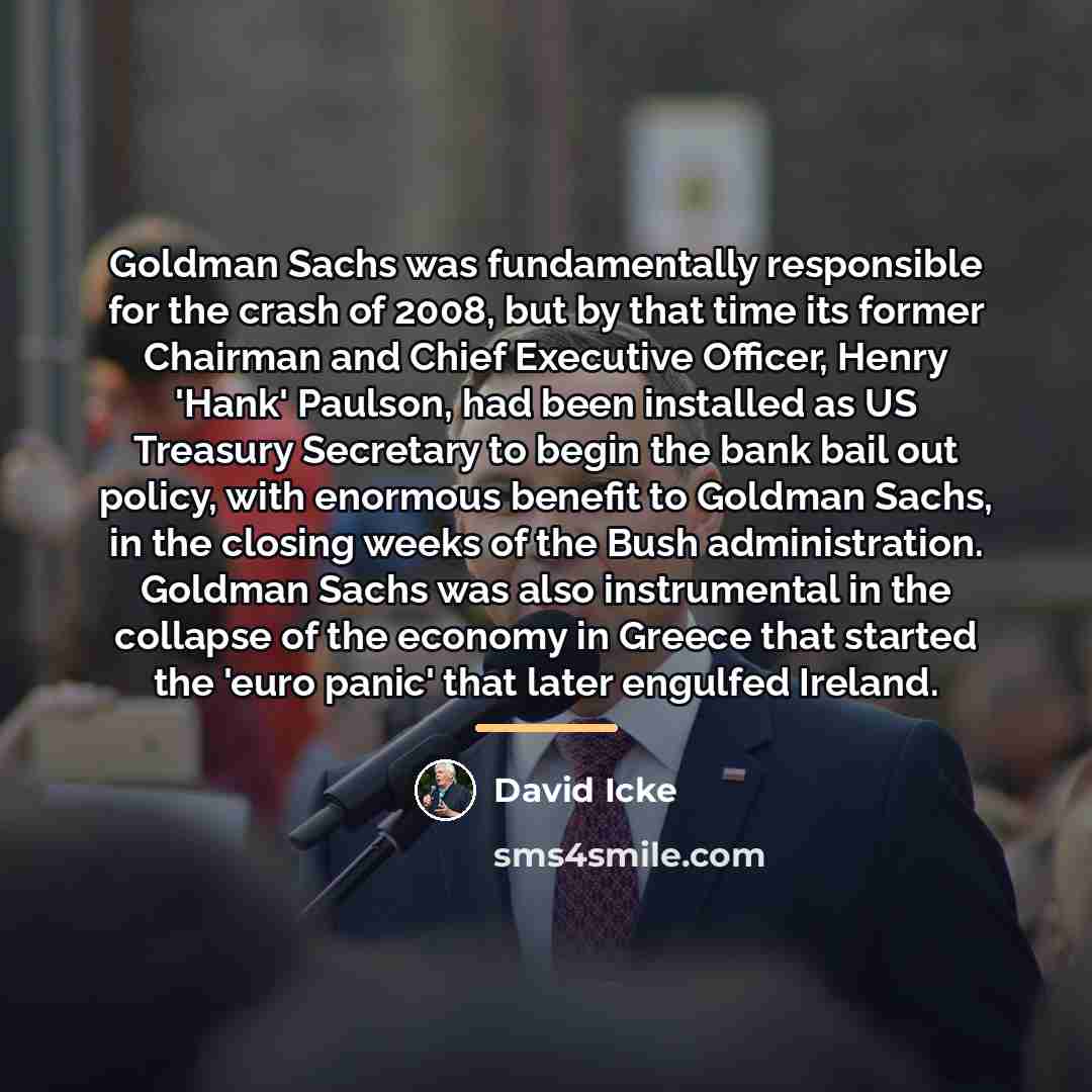 “Goldman Sachs was fundamentally responsible for the crash of 2008,…” quote by David Icke