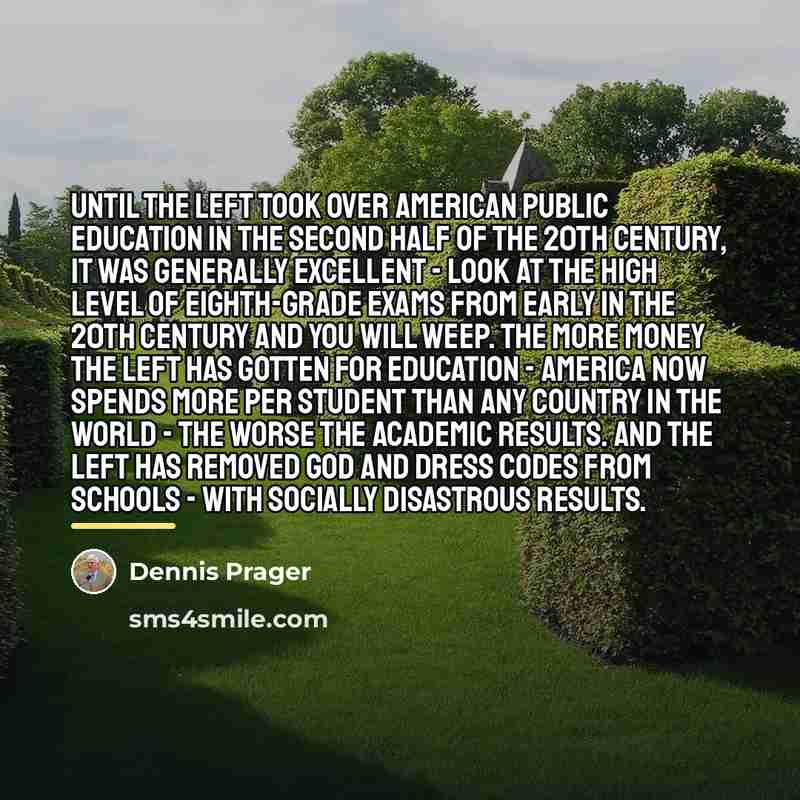 “Until the Left took over American public education in the…” quote by Dennis Prager