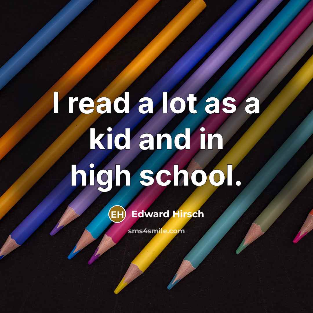 “I read a lot as a kid and in high…” quote by Edward Hirsch