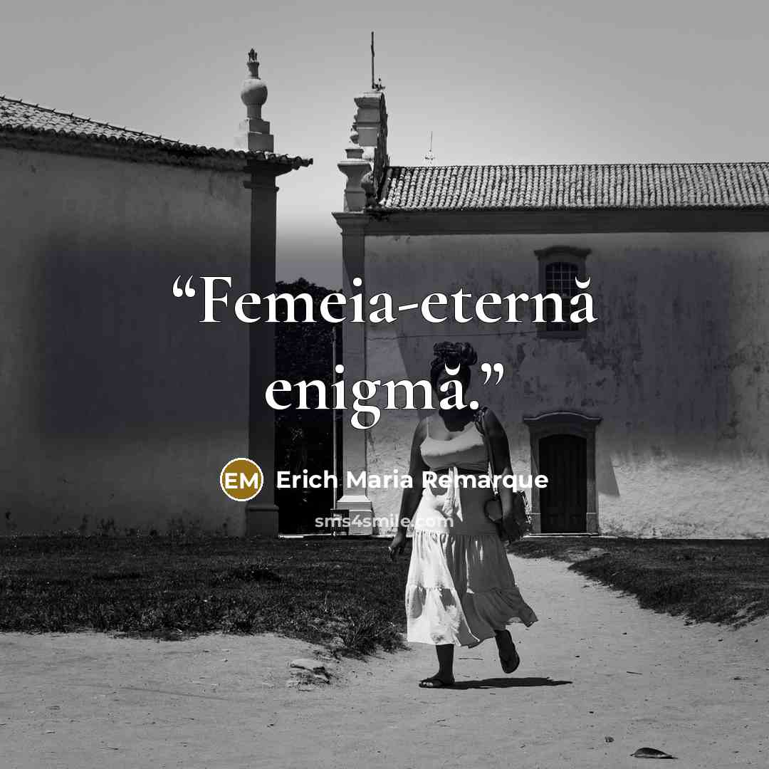 “Femeia-eternă enigmă.” quote by Erich Maria Remarque