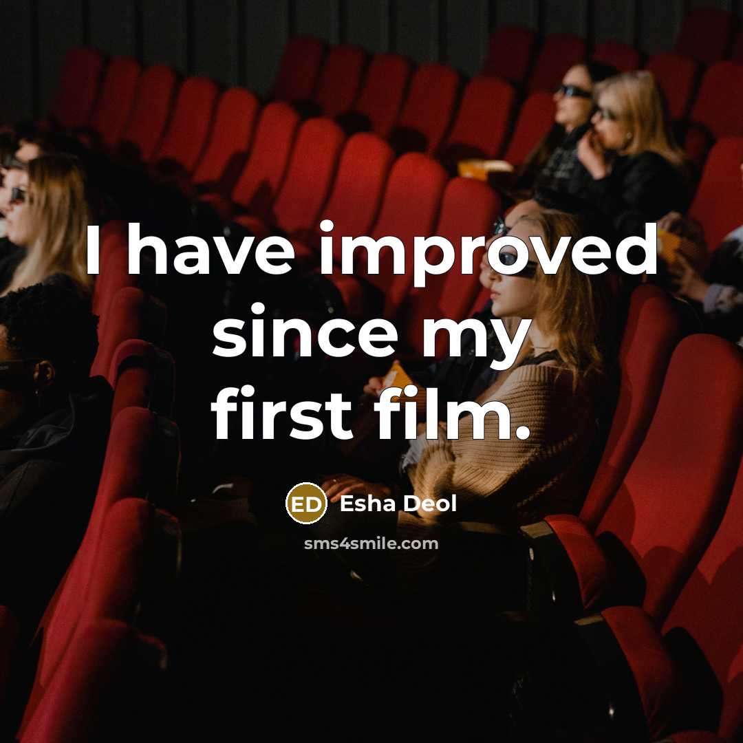 “I have improved since my first film.…” quote by Esha Deol