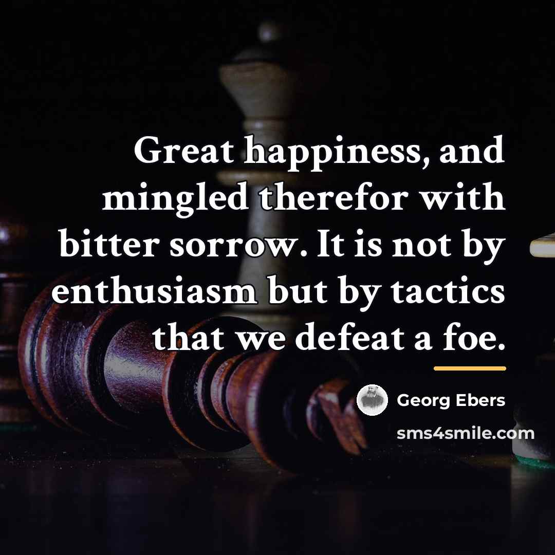 “Great happiness, and mingled therefor with bitter sorrow. It is…” quote by Georg Ebers