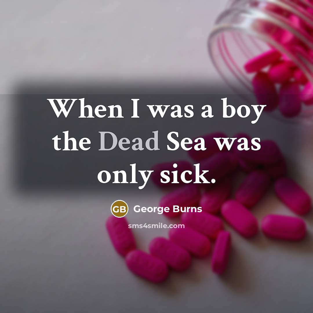 “When I was a boy the Dead Sea was only…” quote by George Burns