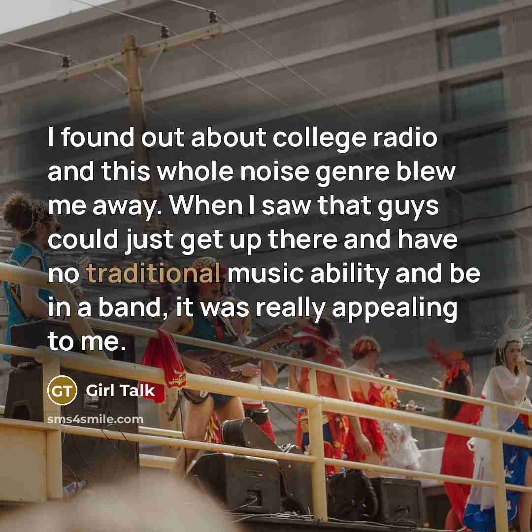 “I found out about college radio and this whole noise…” quote by Girl Talk