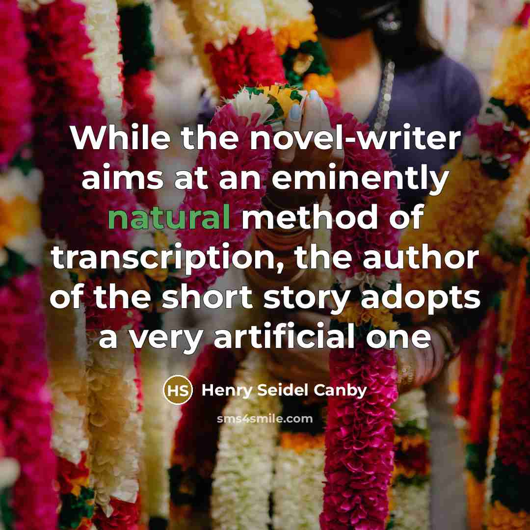 “While the novel-writer aims at an eminently natural method of…” quote by Henry Seidel Canby